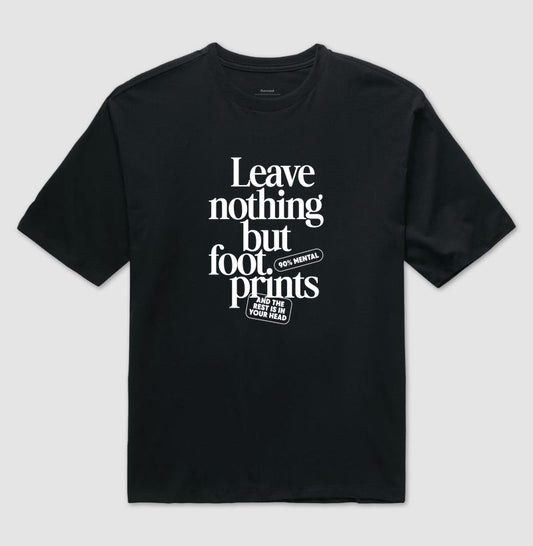 Leave nothing but foot prints