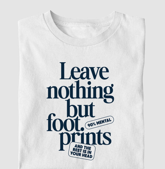 Leave nothing but foot prints