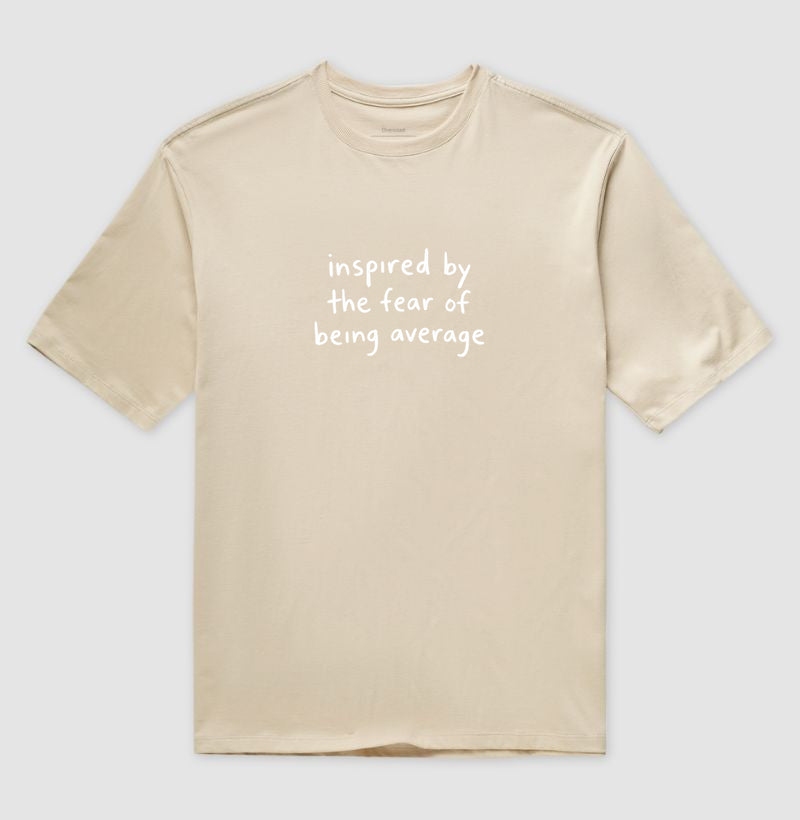 Inspired by the fear of being average