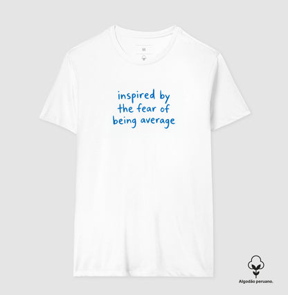 Inspired by the fear of being average