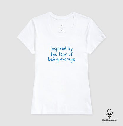 Inspired by the fear of being average
