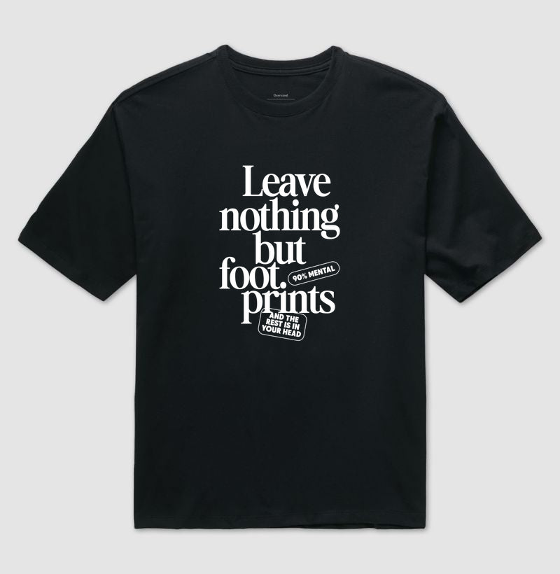 Leave nothing but foot prints
