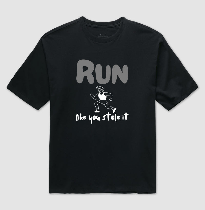 Run like u stole it