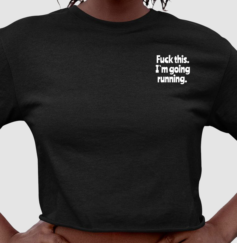 F*ck this. I´m going running