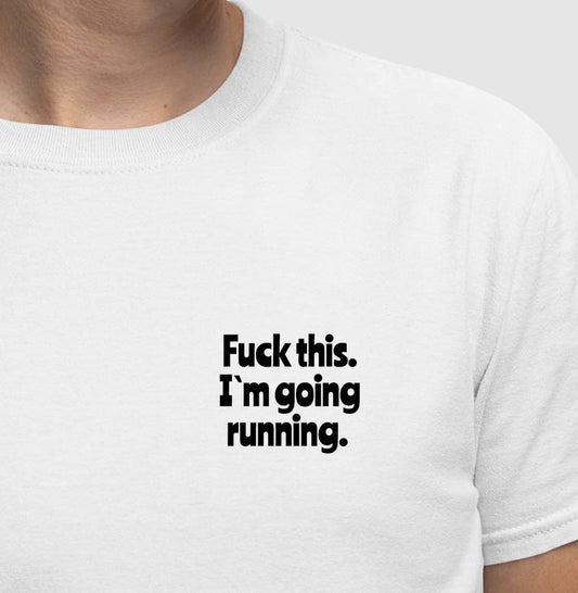 F*ck this. I´m going running