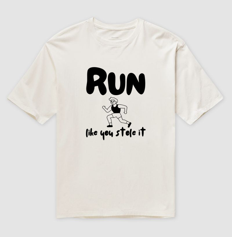 Run like u stole it