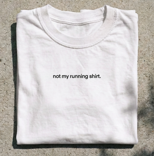 not my running shirt.