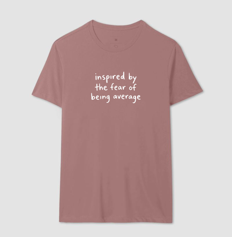 Inspired by the fear of being average