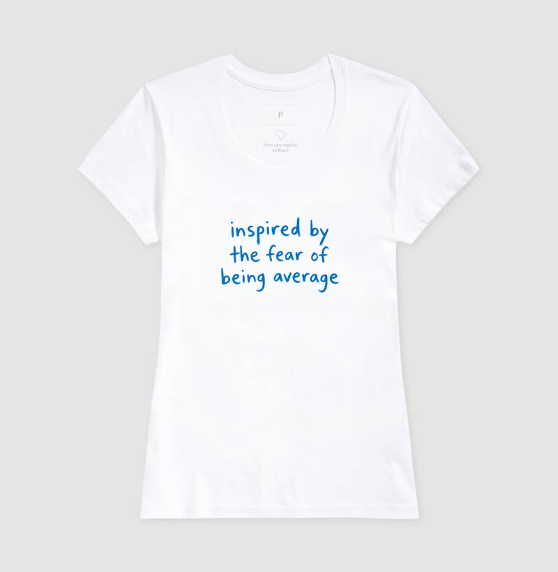 Inspired by the fear of being average