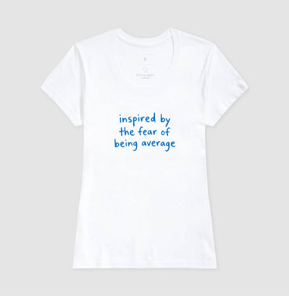 Inspired by the fear of being average