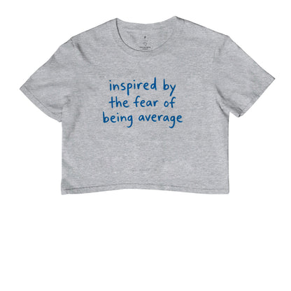Inspired by the fear of being average